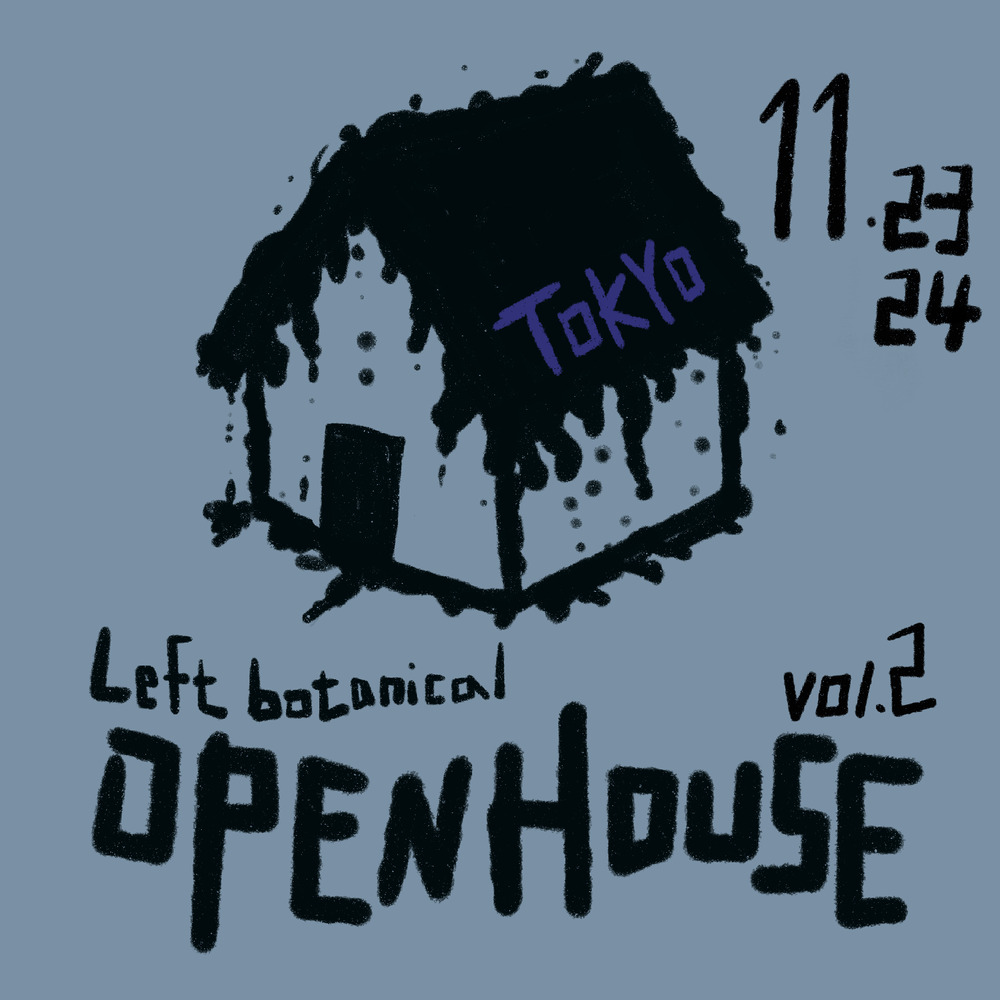 Left botanical Open House vol.2【再販/チケット抽選なし】【Left
